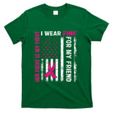 I Wear Pink For My Friend Breast Cancer Awareness American T-Shirt