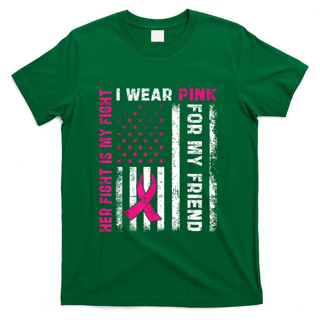 I Wear Pink For My Friend Breast Cancer Awareness American T-Shirt