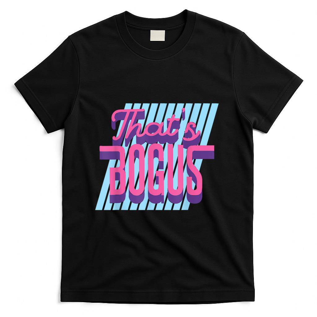 Retro Nostalgia - That's Bogus - 80s Retro Nostalgia T-Shirt