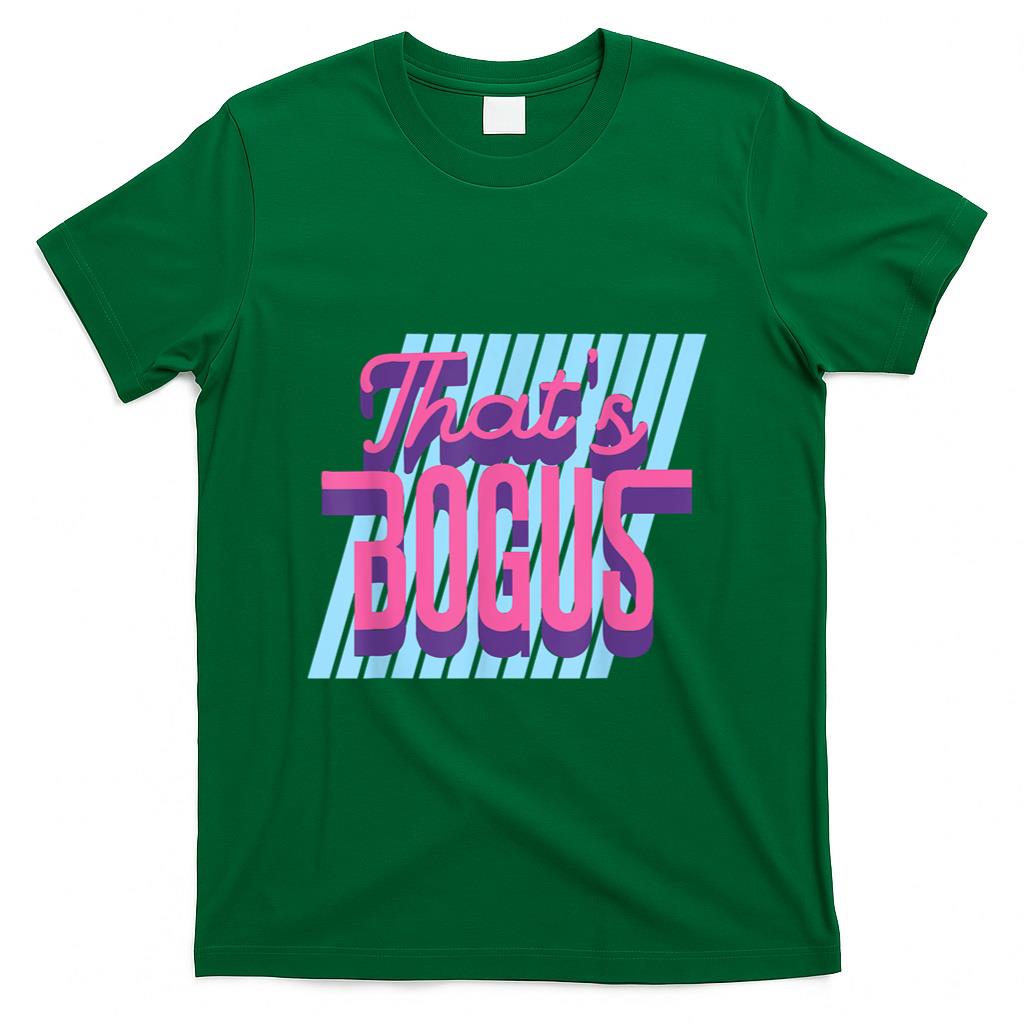 Retro Nostalgia - That's Bogus - 80s Retro Nostalgia T-Shirt