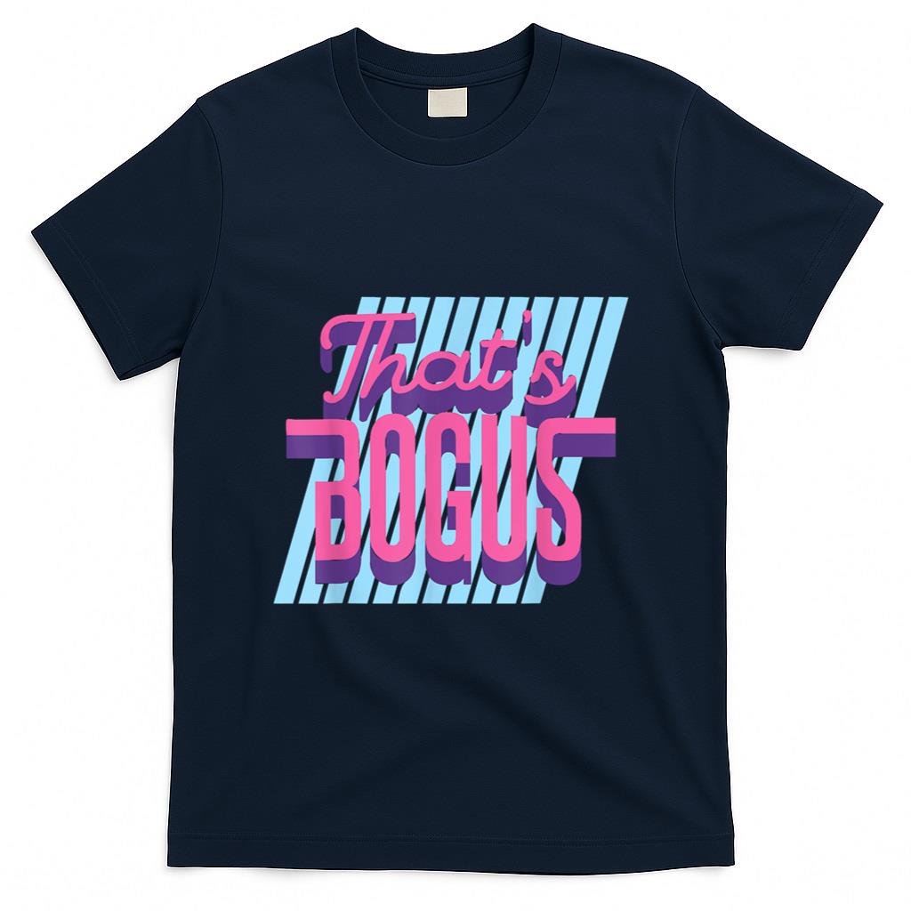 Retro Nostalgia - That's Bogus - 80s Retro Nostalgia T-Shirt
