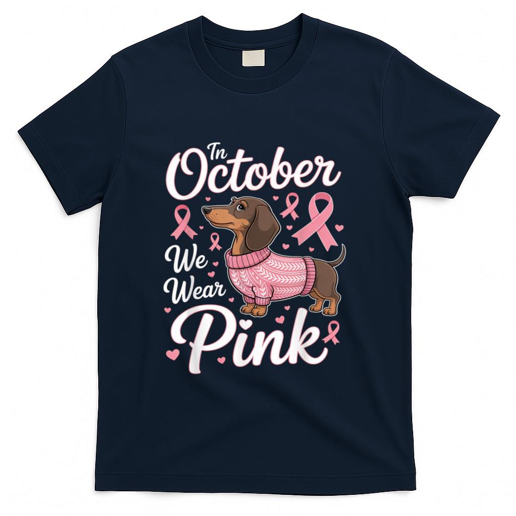 Dachshund Breast Cancer Awareness in October We Wear Pink T-Shirt