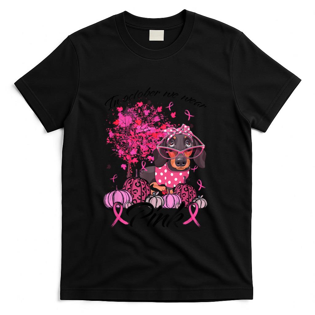 Breast Cancer Awareness In October We Wear Pink Dachshund T-Shirt