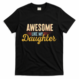 Awesome Like My Daughter Funny Fathers Day Cool Gift T-Shirt