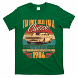 40th Birthday I'm Not Old I'm A Classic Custom Built Car 1986 T-Shirt