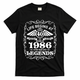 40th Birthday Life Begins At 40 Born In 1986 The Year Of Legends T-Shirt