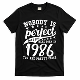 40th Birthday Nobody Is Perfect Born In 1986 You Are Pretty Close  T-Shirt