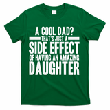 A Cool Dad Side Effect Amazing Daughter T-Shirt