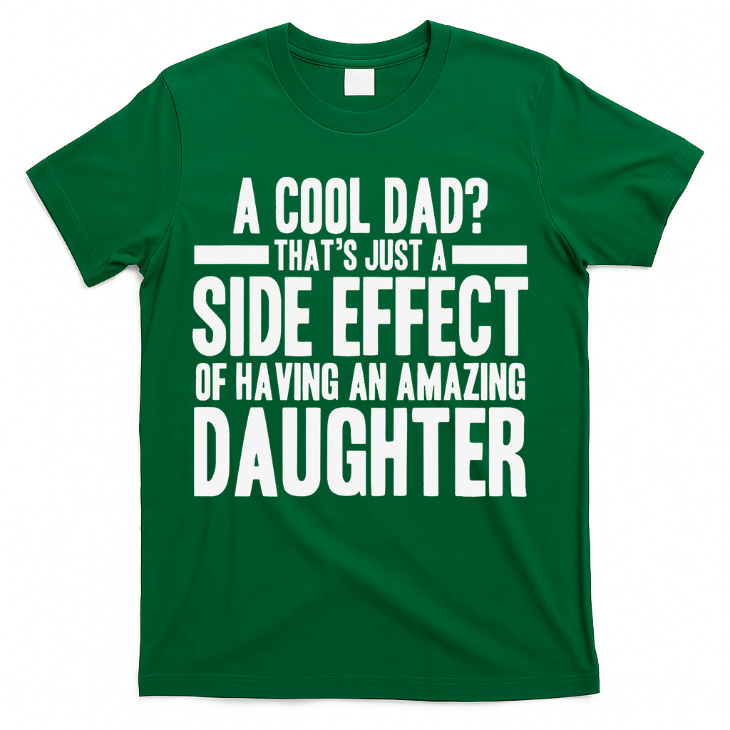 A Cool Dad Side Effect Amazing Daughter T-Shirt