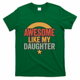 Awesome Like My Daughter - Father's Day Gift T-Shirt