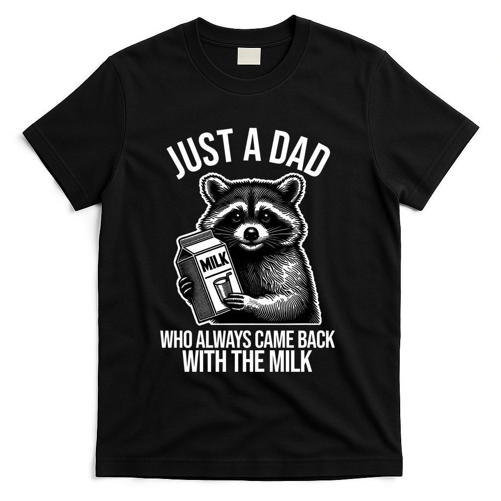 Just A Dad Who Always Came Back With The Milk Funny T-Shirt