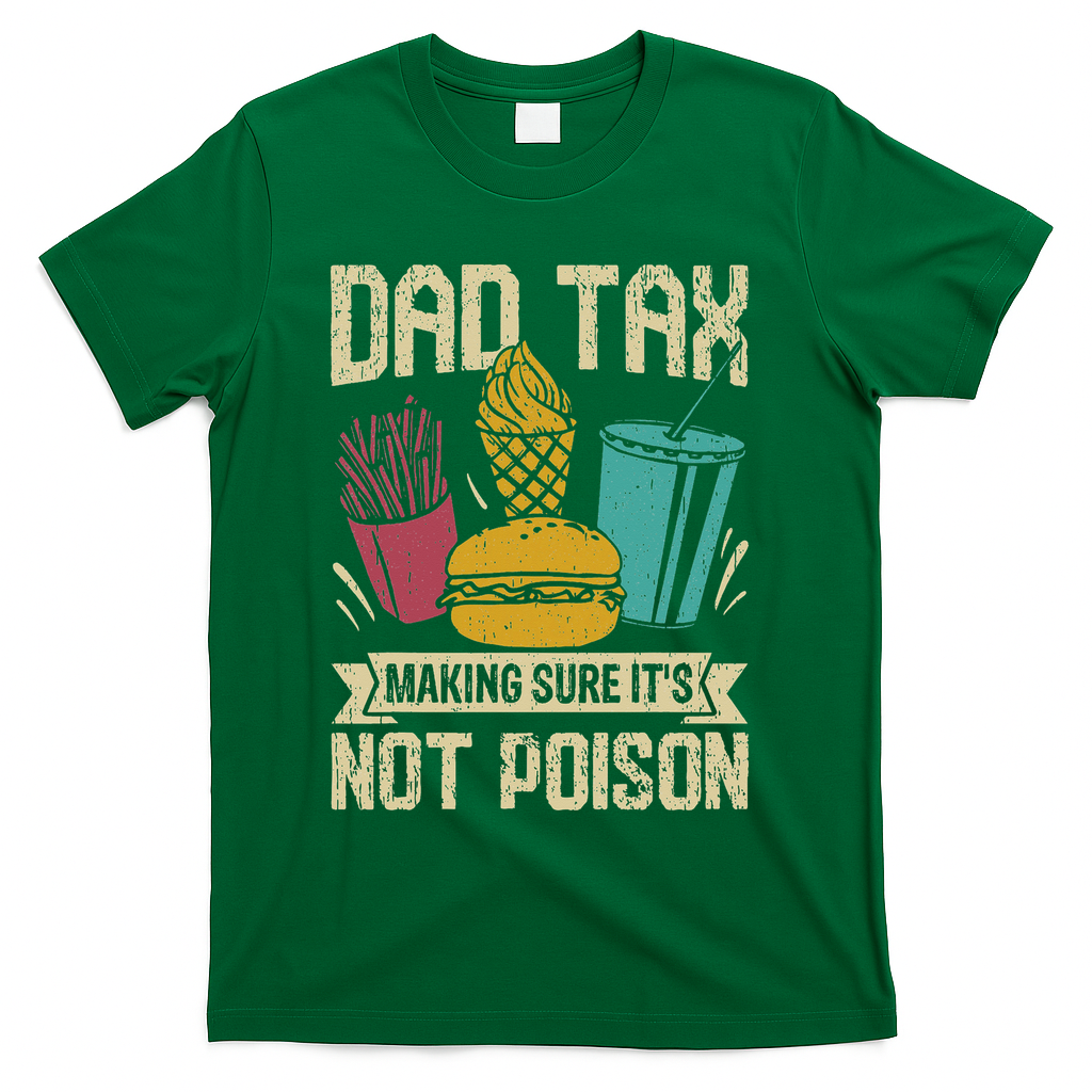 Dad Tax Making Sure It's Not Funny Father's Day T-Shirt