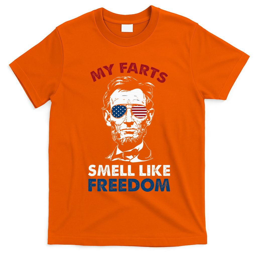 4th Of July My Farts Smell Like Freedom Abraham Lincoln T-Shirt