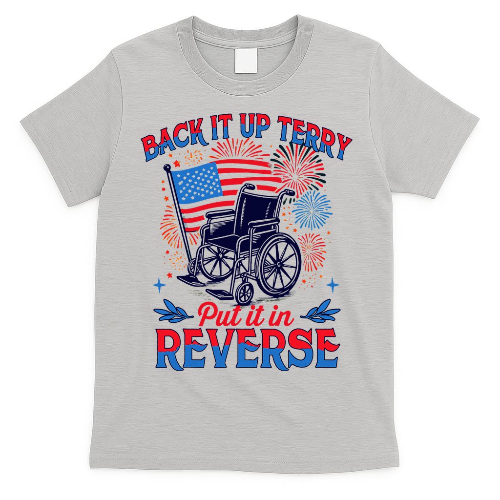 4th Of July Veteran Back Its Up Terry Put Its In Reverse T-Shirt