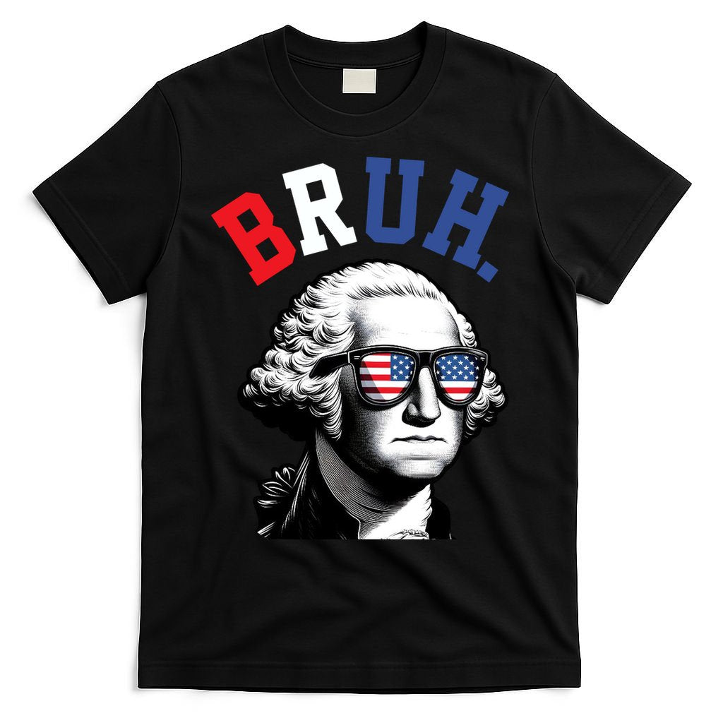 4th Of July George Washington Bruh T-Shirt