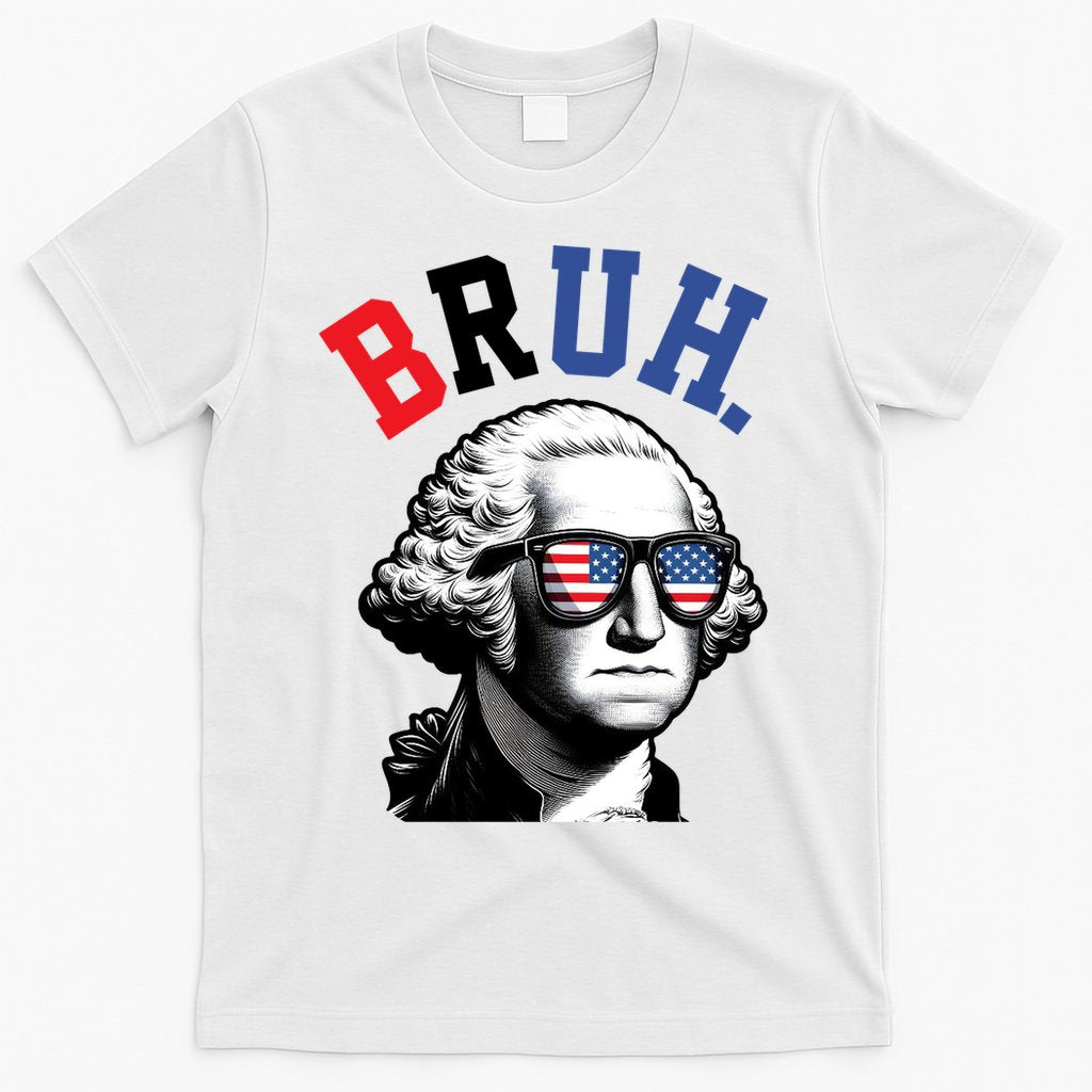 4th Of July George Washington Bruh T-Shirt