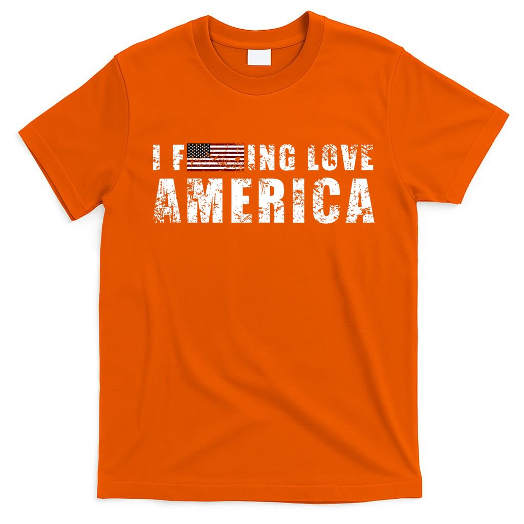 4th Of July American Funny Gift I Fucking Love America T-Shirt