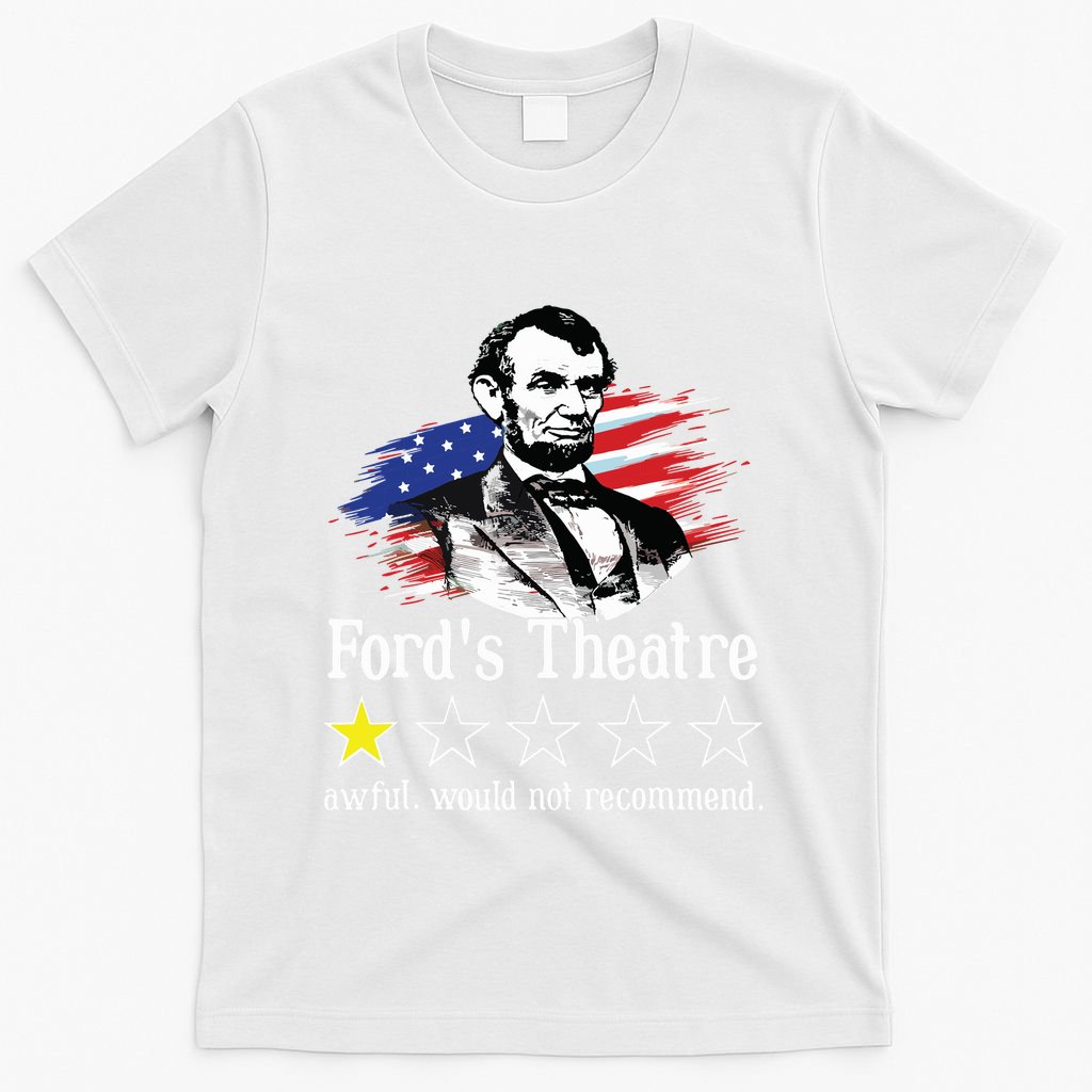 4th Of July Fords Theatre Awful Would Not Recommend Review T-Shirt