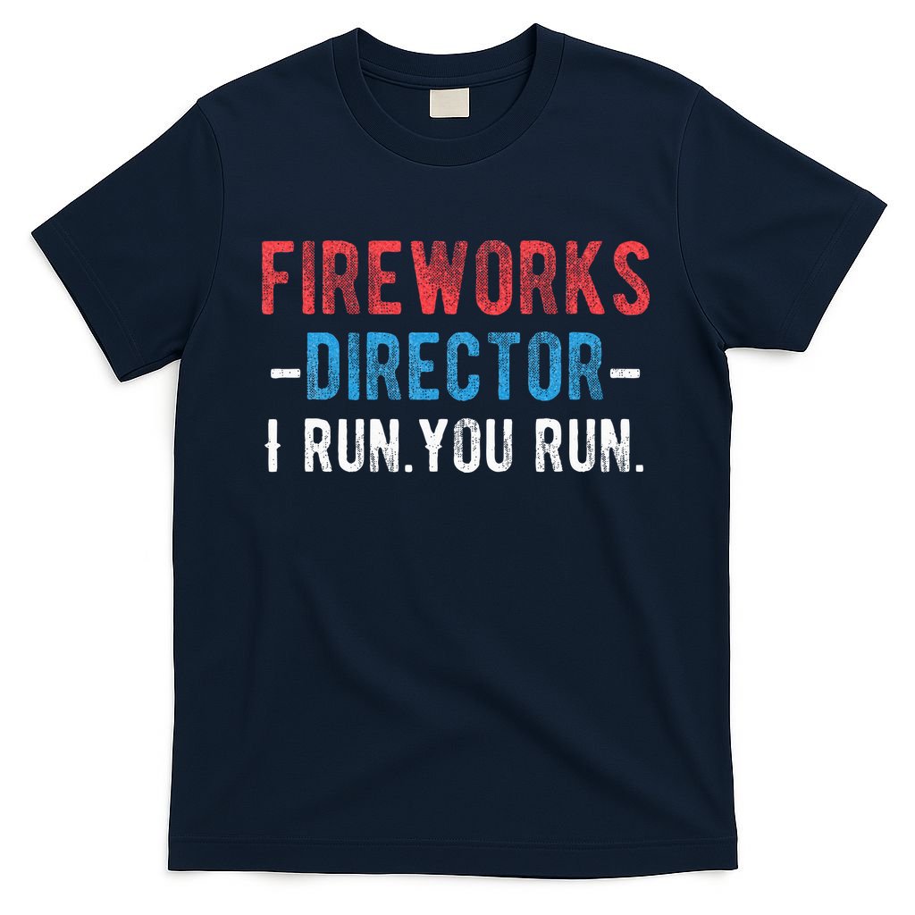 4th Of July Fireworks Director I Run You Run T-Shirt