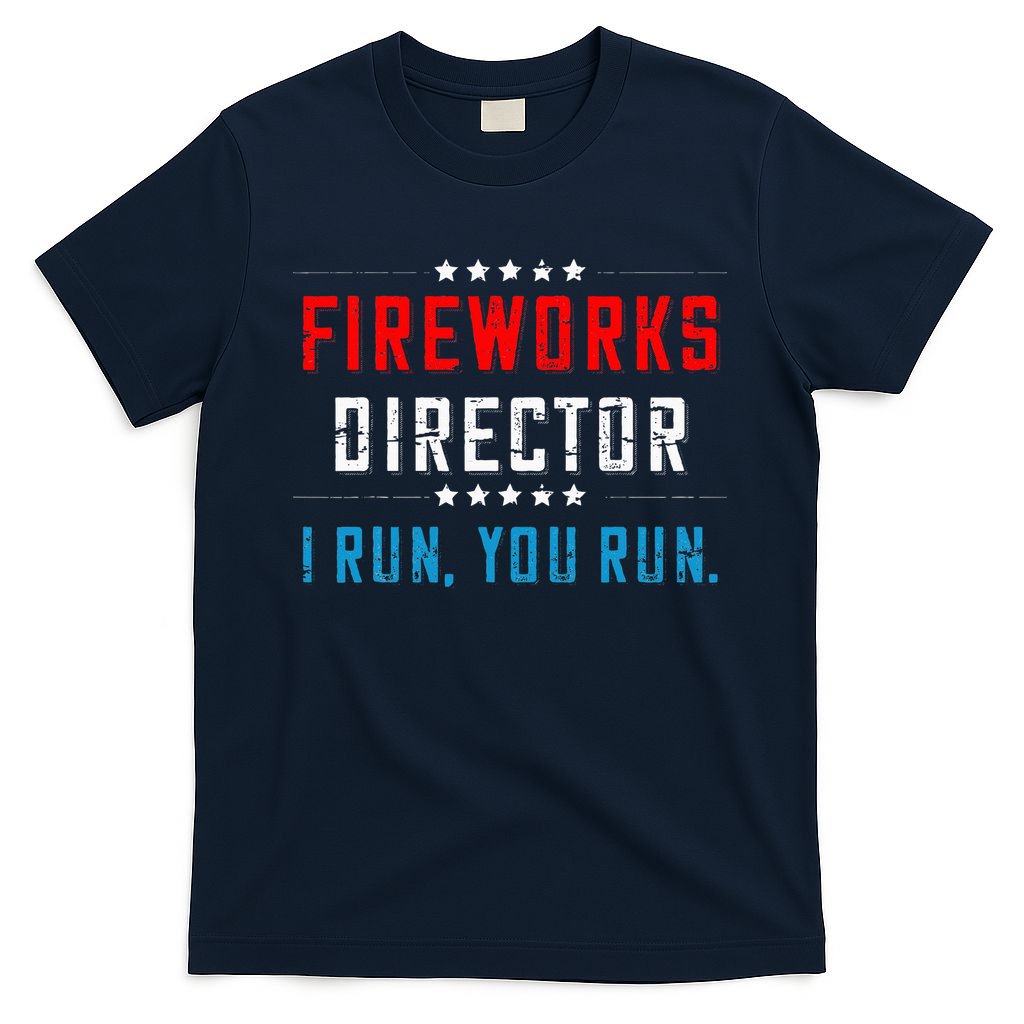 4th Of July Fireworks Director I Run You Run T-Shirt