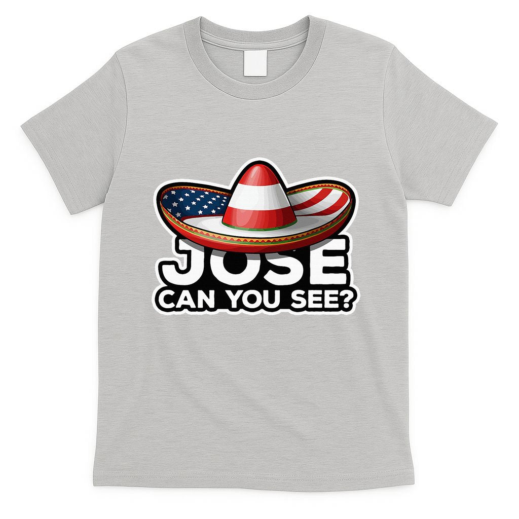 4th Of July Anthem Mexican Pun Jose Can You See T-Shirt