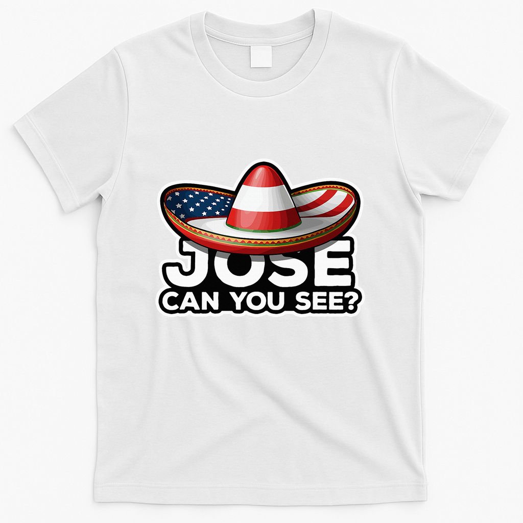 4th Of July Anthem Mexican Pun Jose Can You See T-Shirt
