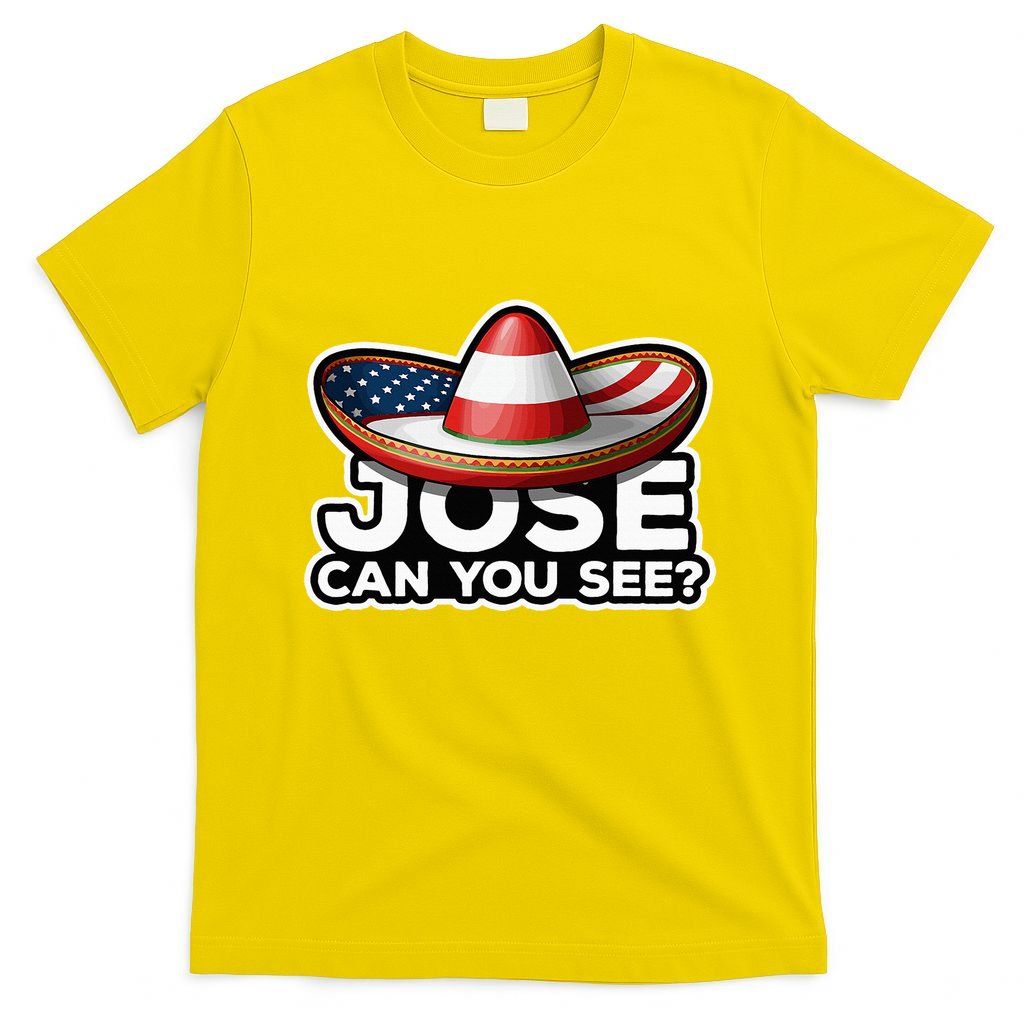 4th Of July Anthem Mexican Pun Jose Can You See T-Shirt