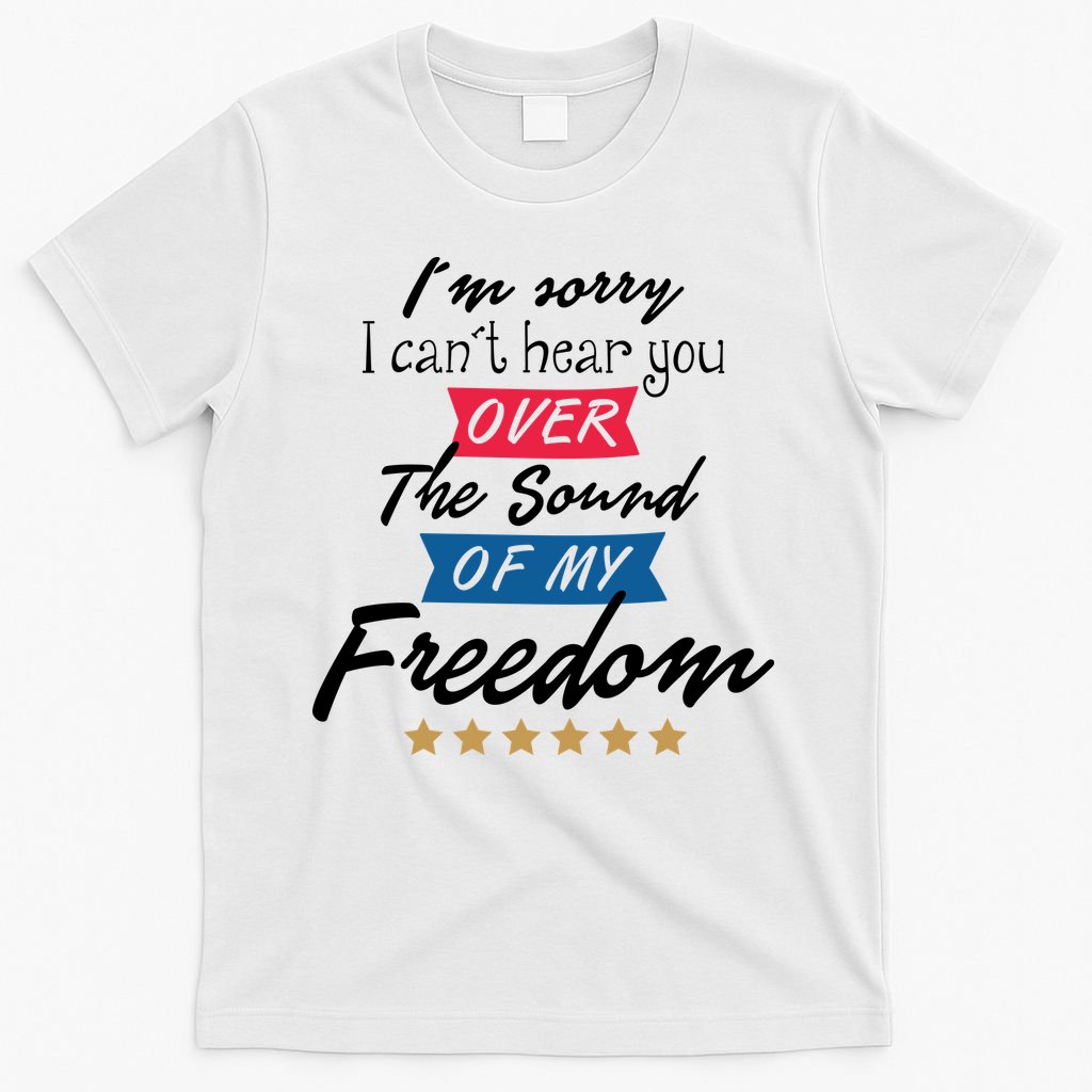 4th Of July Free Sound Of My Freedom T-Shirt
