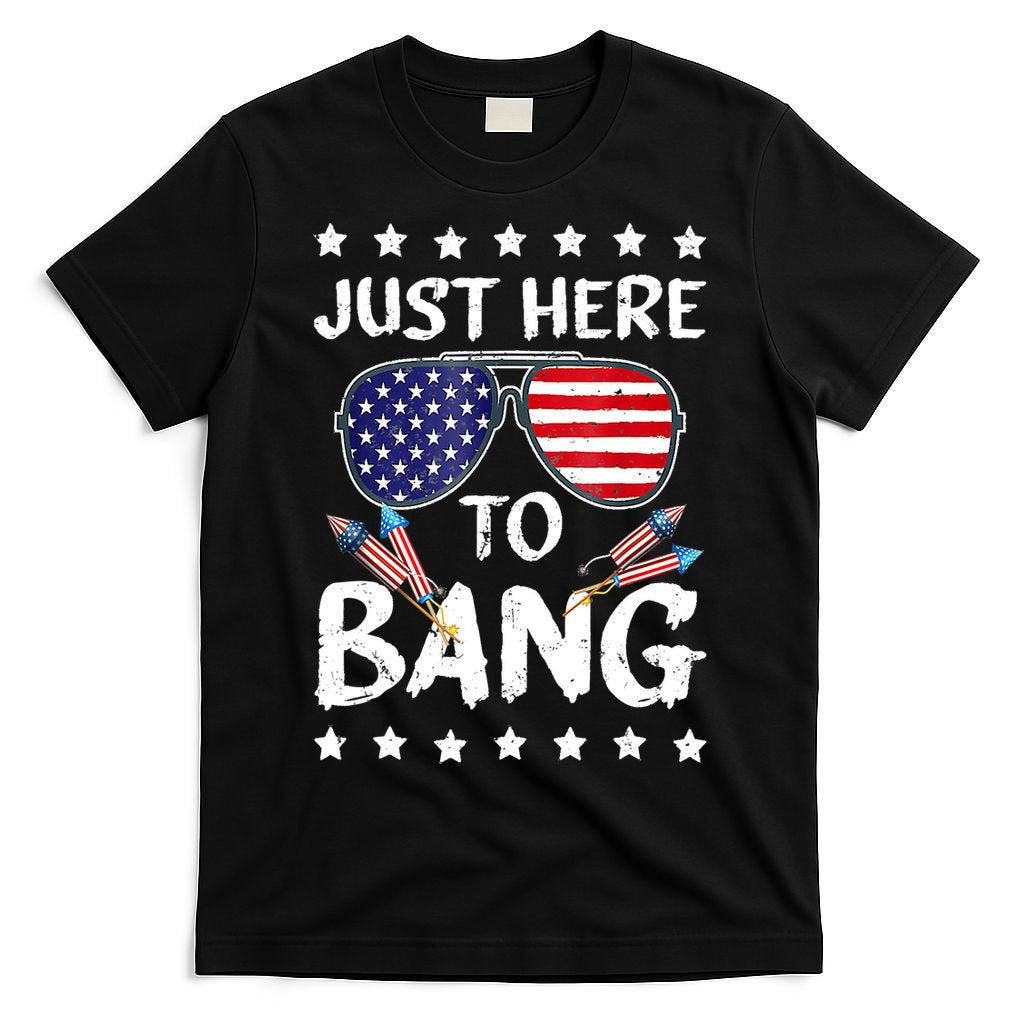 4th Of July Just Here To Bang Usa T-Shirt