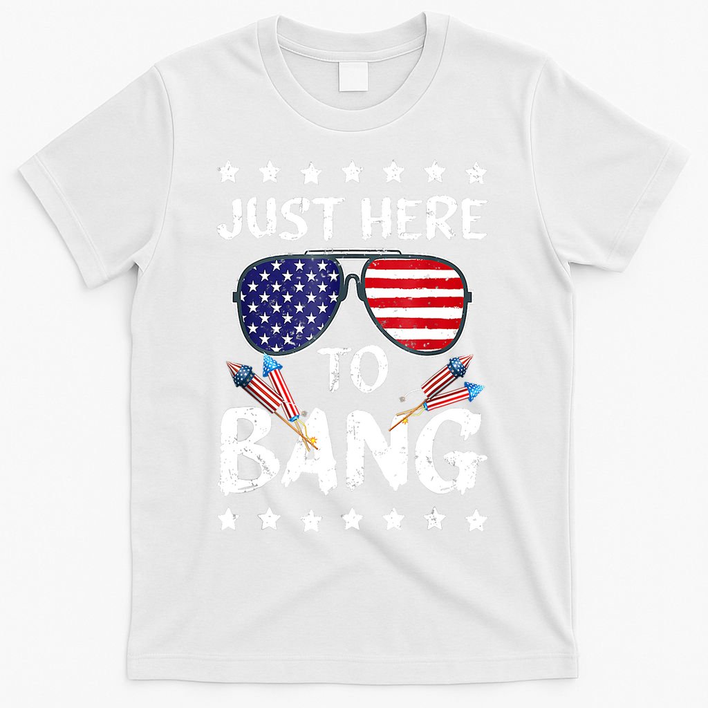 4th Of July Just Here To Bang Usa T-Shirt