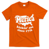 4th Of July Merica Kickin Ass Since 1776 Independence Day Gift T-Shirt