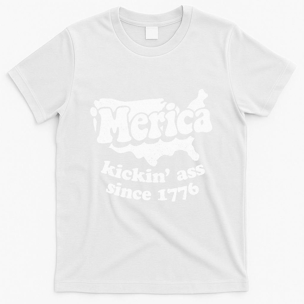 4th Of July Merica Kickin Ass Since 1776 Independence Day Gift T-Shirt