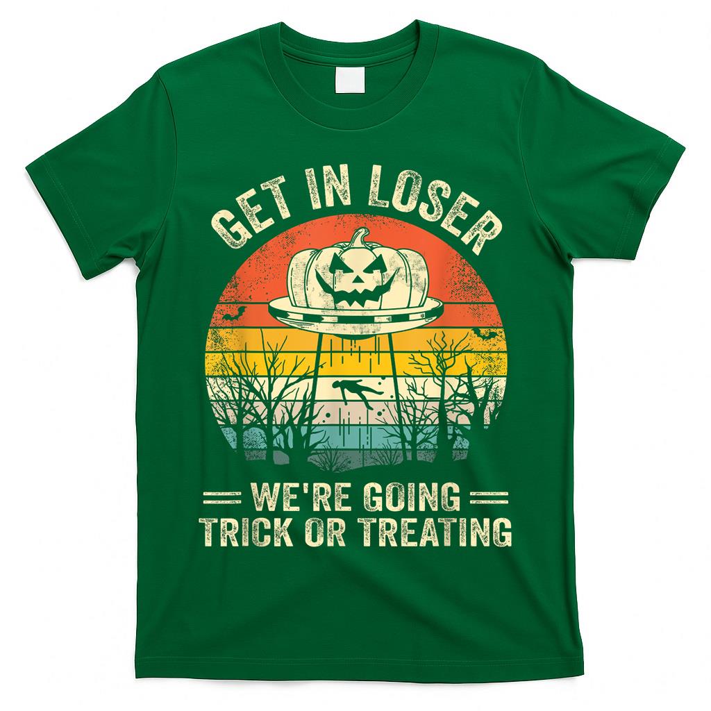 Get In Loser Were Going Trick Or Treating T-Shirt