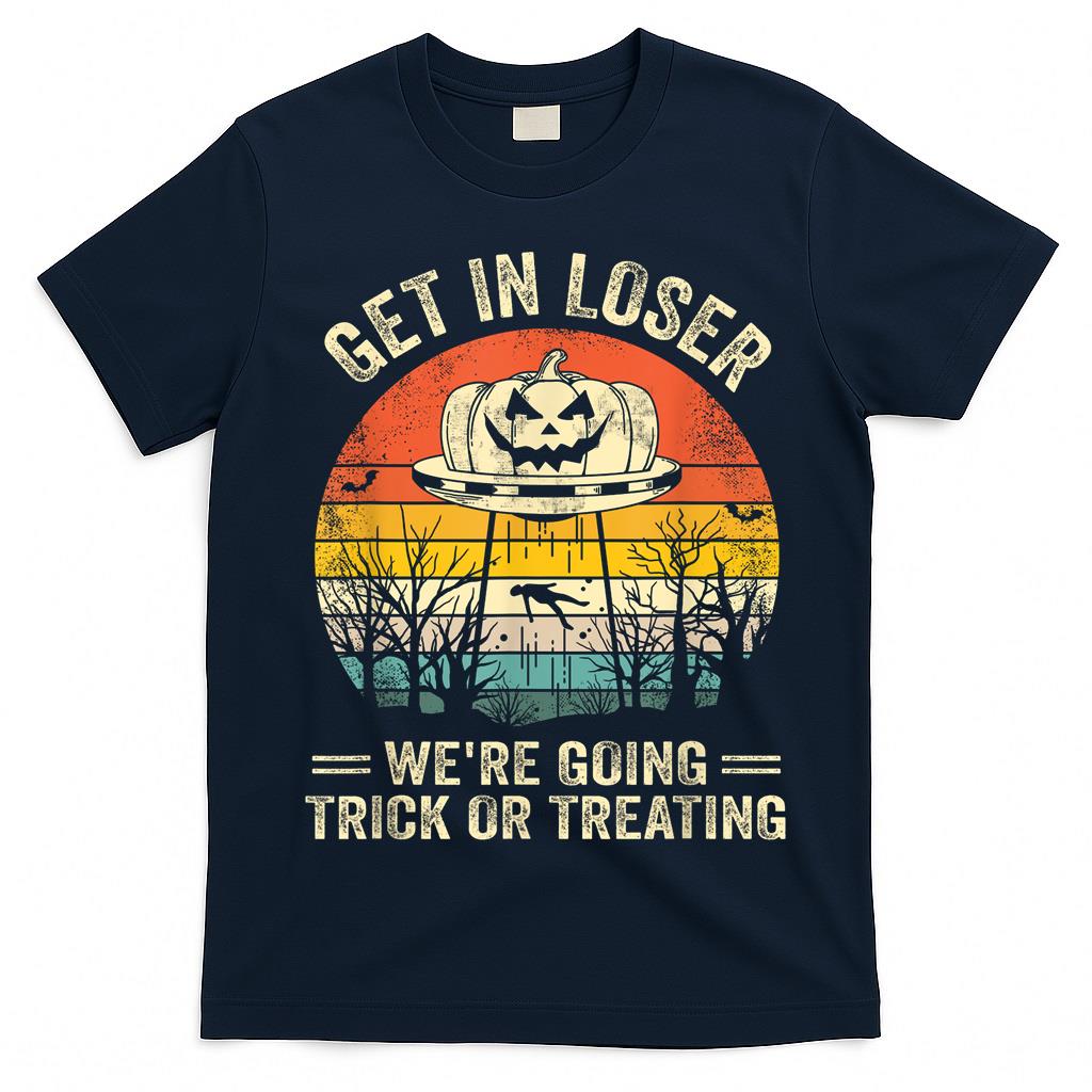 Get In Loser Were Going Trick Or Treating T-Shirt