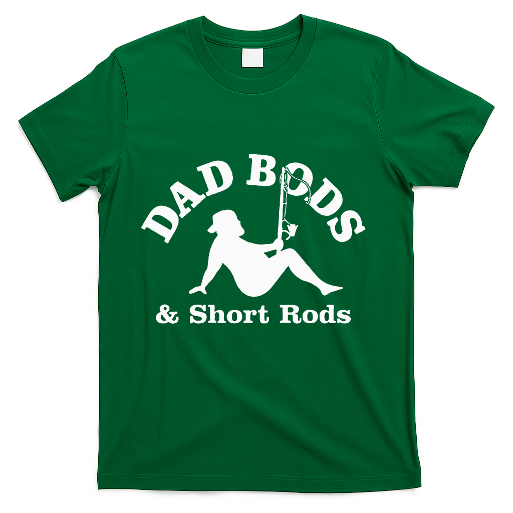 Dad Bods & Short Rods T-Shirt