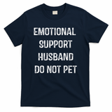 Emotional Support Husband Do Not Pet T-Shirt
