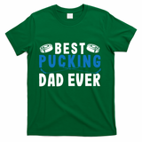 Ice Hockey Dad Best Pucking Dad Gift T-Shirt