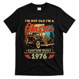 50th 1976 Birthday I'm Not Old I'm A Classic Custom Built High Performance Legendary Power  T-Shirt
