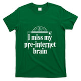 Retro Nostalgia - I Miss My Pre-Internet Brain Digital Nostalgia Retro - T-Shirt