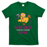 Breast Cancer Messed With The Wrong Chick Chicks Cancerous T-Shirt