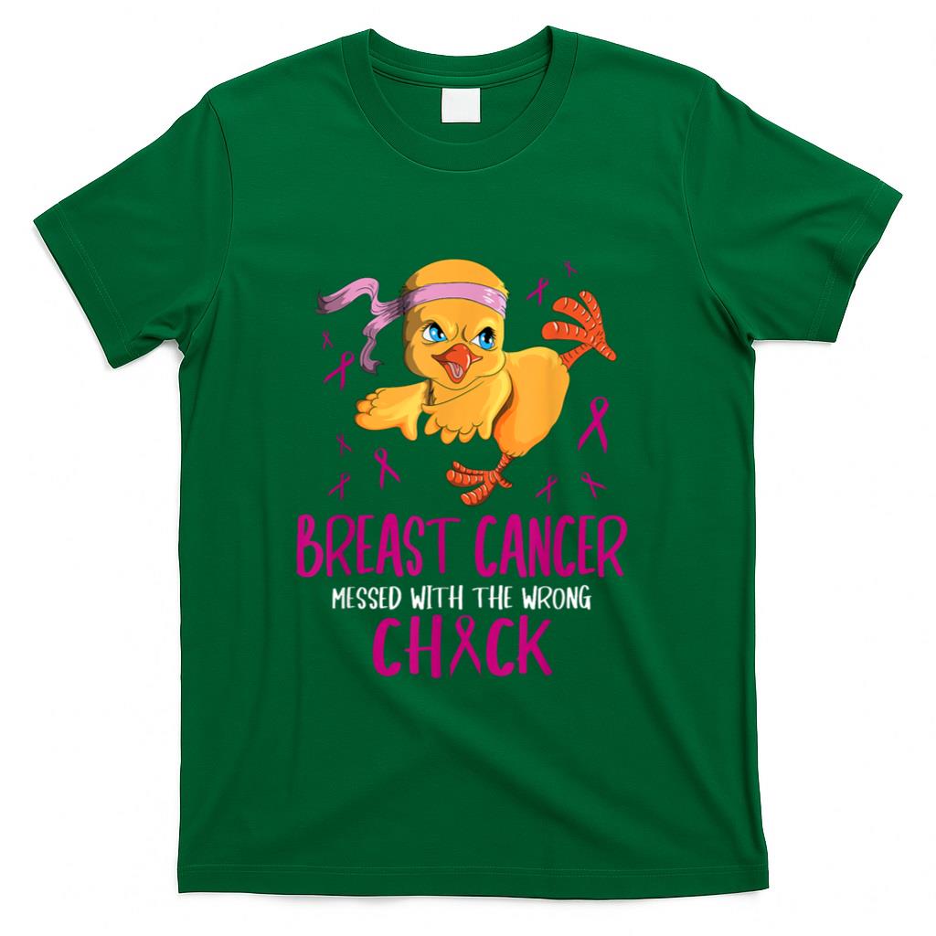 Breast Cancer Messed With The Wrong Chick Chicks Cancerous T-Shirt