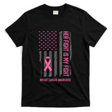 Breast Cancer Awareness Her Fight Is My Fight Breast Cancer T-Shirt