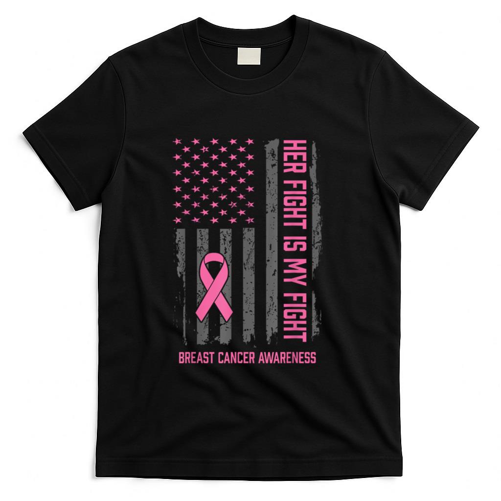 Breast Cancer Awareness Her Fight Is My Fight Breast Cancer T-Shirt