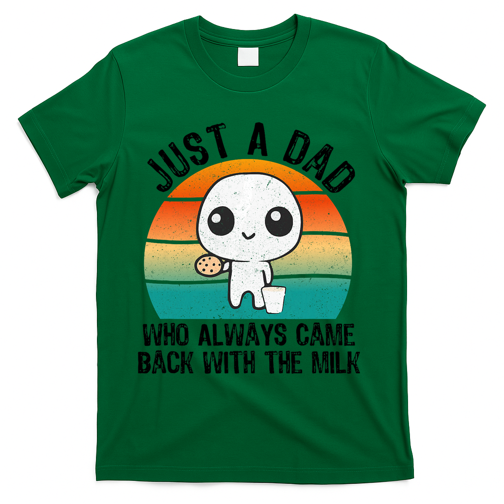 Just A Dad Who Always Came Back With The Milk, Father's Day  T-Shirt