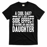 A Cool Dad Side Effect Amazing Daughter T-Shirt