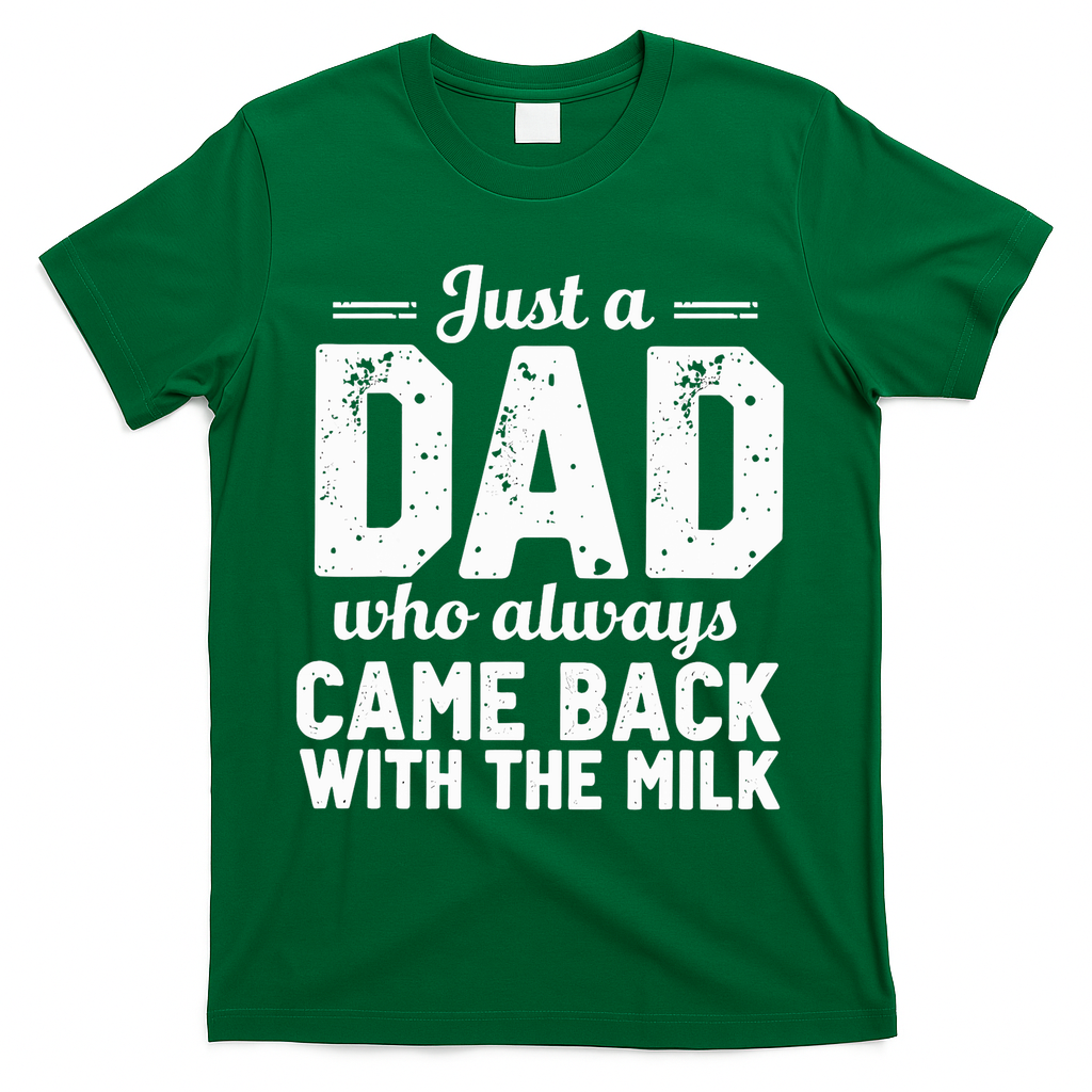 Just A Dad Who Always Came Back With The Milk Fathers Day T-Shirt