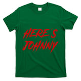 Heres Johnny Halloween Costume Retro Trick Or Treat Jack  Style 1 T-Shirt