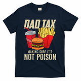 Dad Tax Making Sure It's Not Poison Funny Father's Day T-Shirt