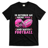In October We Wear Pink Football Breast Cancer Awareness T-Shirt
