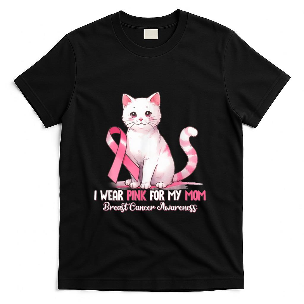 I Wear Pink For My Mom Breast Cancer Awareness Cat Pet Love T-Shirt